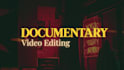 do documentary video editing and reels