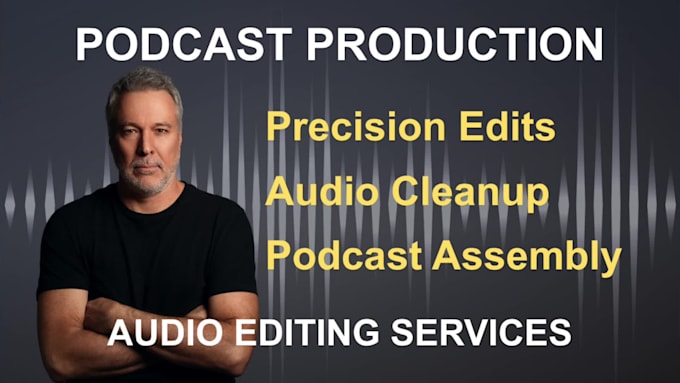 provide podcast production, editing, and audio assembly