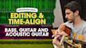 edit and time align your guitar, bass or piano tracks