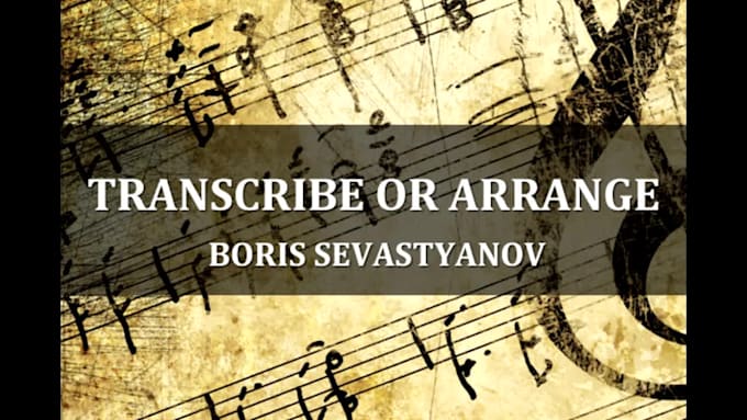 make arrangement, transcribe, music sheet for any instruments and orchestra