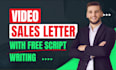 write script and create sales video or video sales letter, vsl