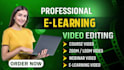 edit zoom, webinar, loom ,podcast, online course videos for elearning platforms
