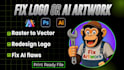 vectorize, upscale, redesign and fix your logo or ai artwork