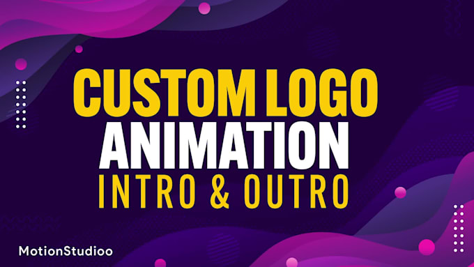 create custom logo animation, intro and outro