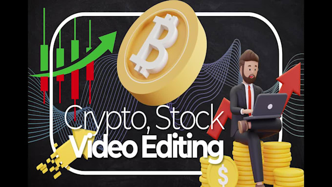 professionaly edit video in crypto, financial and stock markets niches