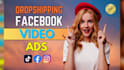 create dropshipping facebook video ads for products