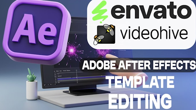 edit any  envato , videohive after effects templates