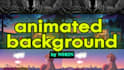 make any animated background for your game, twitch, kick, youtube stream