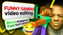 edit funny and engaging gaming videos