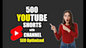 create 500 youtube shorts, short videos with channel