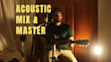 mix and master your live acoustic performance