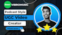 create a podcast style ugc video for you