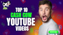 make top 10 cash cow youtube videos