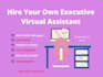 be your executive virtual assistant for 4 hours