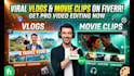 do professional video editing for vlogs and movie clips