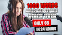 record 1000 words american female voice over for 5 dollars in 24 hours