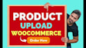 woocommerce product upload for your website