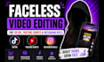 be your faceless video editor for youtube shorts, tiktok and instagram reels