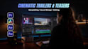 create a cinematic trailer or teaser for your project