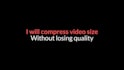 compress or reduce video size without losing quality