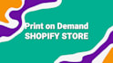 create print on demand shopify store, shopify dropshipping