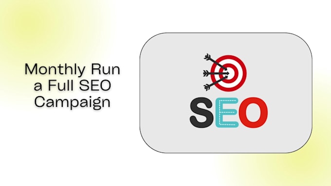 monthly run a full SEO campaign for your website