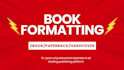 format your book into KDP kindle, paperback, or hardcover