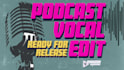 edit your vocal recordings for your podcast