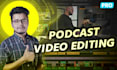 do professional podcast video editing