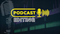 be your professional podcast editor