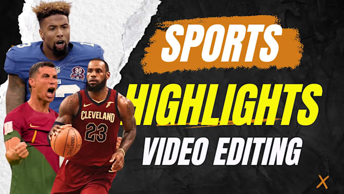 edit your sports highlights videos, nba,nfl sports video editor
