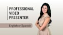be your english or spanish video presenter