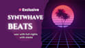 make custom synthwave, darkwave, retrowave, avoid copyright