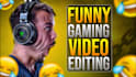 funny gaming video editing for you that can go viral