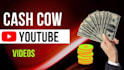 create cash cow youtube videos
