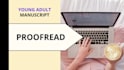 proofread your young adult or fiction manuscript