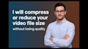 compress or reduce video size quickly