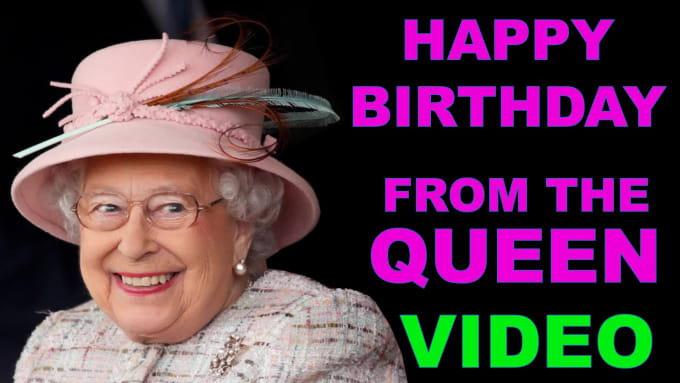 Get the queen of england elizabeth to wish a happy birthday by ...