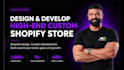 design and develop a high end custom shopify store for you