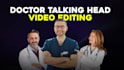 professionally edit doctor talking head videos for medical content