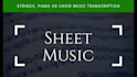 transcribe sheet music for strings, piano or choir