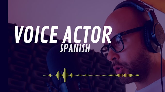 a professional male voiceover in spanish within 24 hours