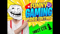 funny gaming video editing for youtube