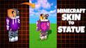 build your minecraft skin into statue