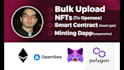 bulk upload nfts to opensea and deploy a minting dapp