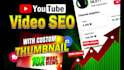 do full youtube SEO and create attractive thumbnails for organic video growth
