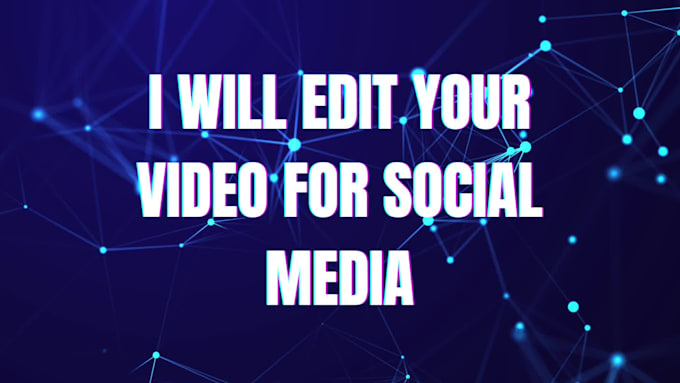 professionally edit your video for social media in 24 hours