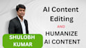 do ai content editing and humanize ai content for you