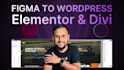 convert figma to wordpress website with elementor pro and divi theme