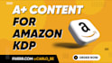 craft a captivating a plus content for amazon kdp